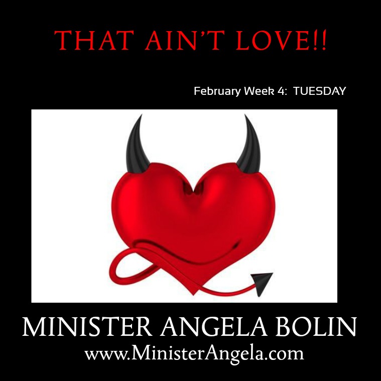 That AIN'T Love!  MONDAY TUESDAY