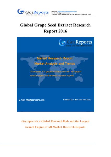 Global Grape Seed Extract Market Research Report 2016 Global Grape Seed Extract Market Research Report 2