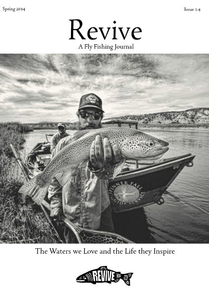 Revive - A Quarterly Fly Fishing Journal (Volume 1. Issue 4. Spring 2014)
