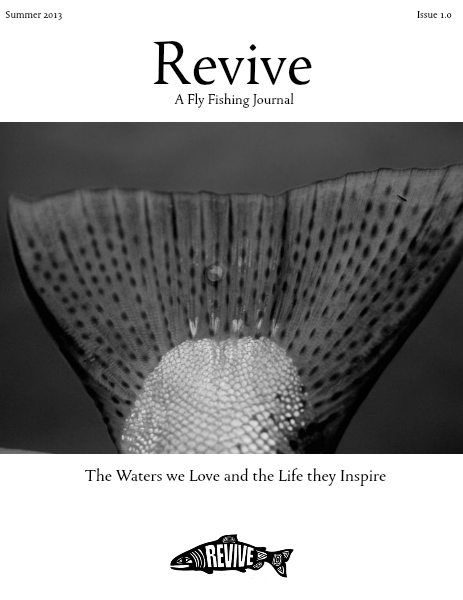 Revive - A Quarterly Fly Fishing Journal (Volume 1. Issue 1 summer 2013)