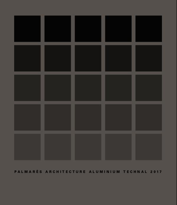 Palmarès Architecture Aluminium Technal 2015/2014/2013 (FRA-ESP) PALMARÈS ARCHITECTURE ALUMINIUM 2017