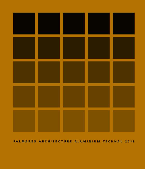 Palmarès Architecture Aluminium Technal 2015/2014/2013 (FRA-ESP) PALMARÈS ARCHITECTURE ALUMINIUM TECHNAL 2018
