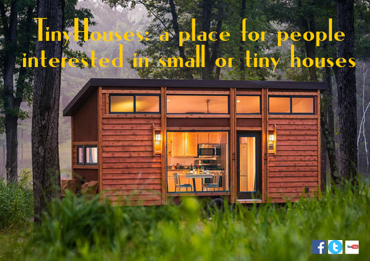 Tiny Houses: Dream Big go Tiny