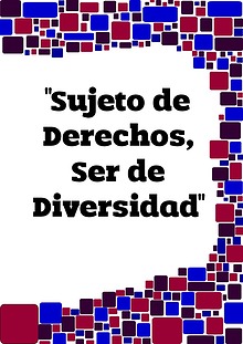 "Sujeto de Derechos, Ser de Diversidad"