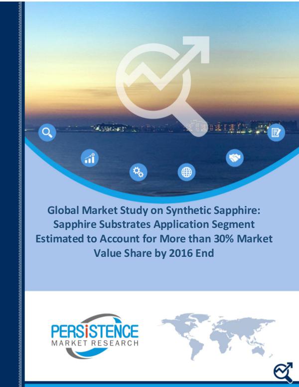 Synthetic Sapphire Market to Exceed US$ 9,255.7 Mn. by 2024