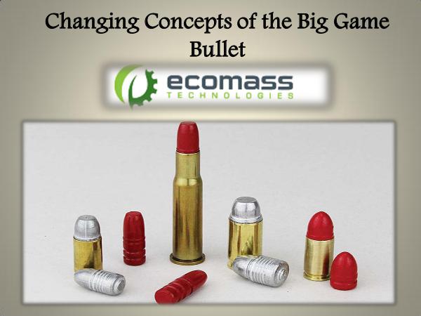 Changing Concepts of the Big Game Bullet Changing Concepts of the Big Game Bullet