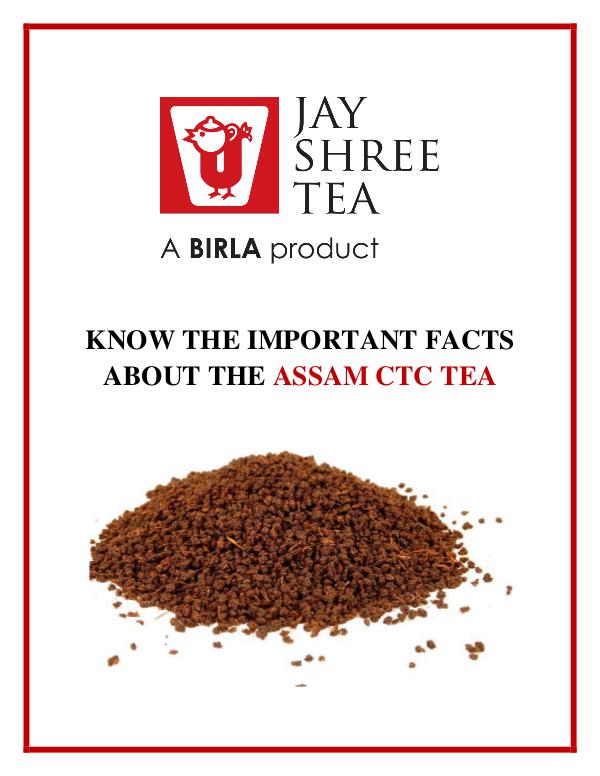 Know The Important Facts About The Assam Ctc Tea Know The Important Facts About The Assam Ctc Tea.P