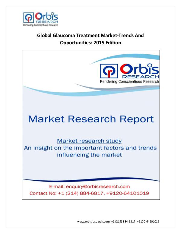 Market Research Report 2015 Edition  Global  Glaucoma Treatment Industry