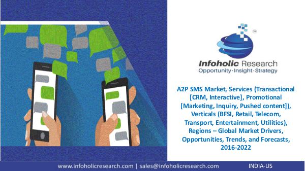 A2P SMS Market – Global Market Trends and Forecasts 2016-2022 Global A2P SMS Market Forecasts 2016-2022