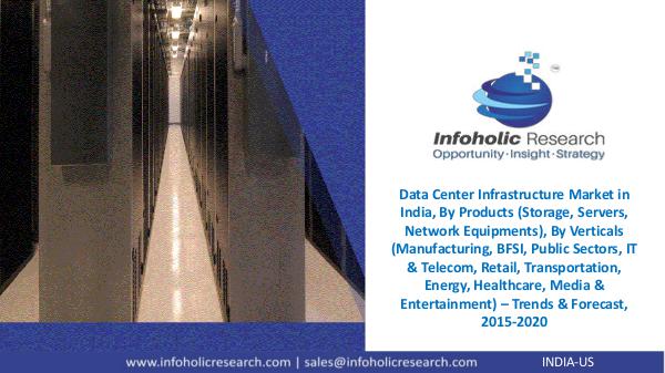 Data Center Infrastructure Market in India – Forecast 2015-2020 Data Center Infrastructure Market in India