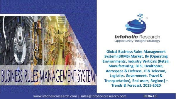 Global Business Rules Management System Market – Forecast 2015-2020 Global Business Rules Management System Market