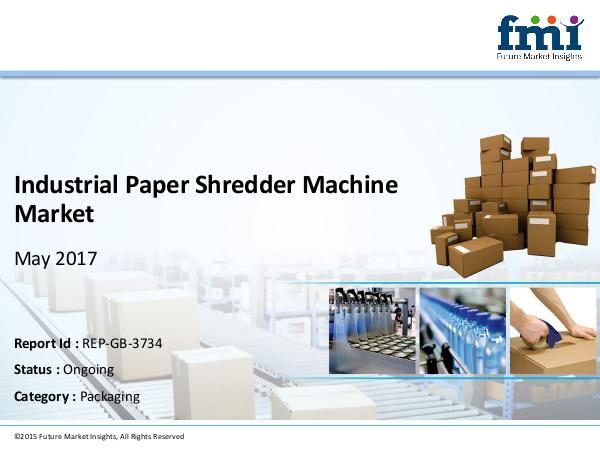 Industrial Paper Shredder Machine Market Value Chain 2017-2027 Industrial Paper Shredder  Packaging