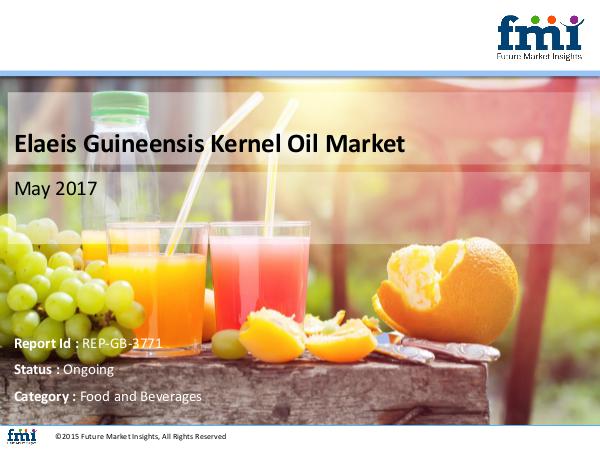 Elaeis Guineensis Kernel Oil Market Analysis, Trends, Forecast, 2017- Elaeis Guineensis Kernel  Food