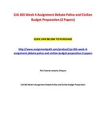 CJA 365 Week 4 Assignment Debate Police and Civilian Budget Preparati
