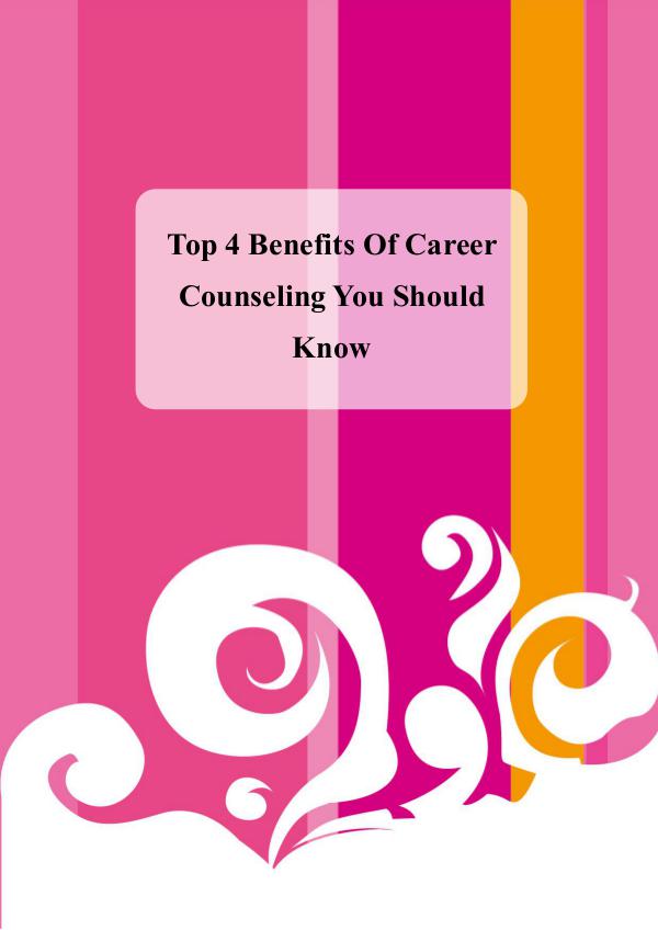 Top 4 Benefits Of Career Counseling You Should Know Top 4 Benefits Of Career Counseling You Should Kno