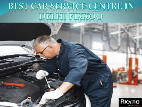 Fixxoo Best Car Service Centre in Delhi - Fixxoo