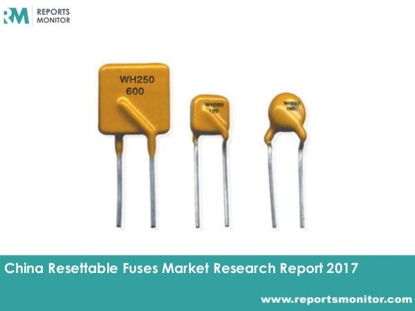 Reports Monitor Resettable Fuses Market
