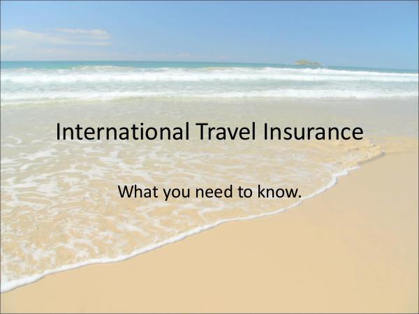 International Travel Insurance Travel Insurance: That You Need To Know