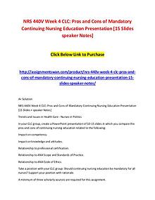 NRS 440V Week 4 CLC - Pros and Cons of Mandatory Continuing Nursing E