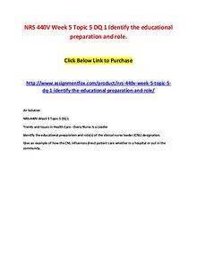 NRS 440V Week 5 Topic 5 DQ 1 Identify the educational preparation and