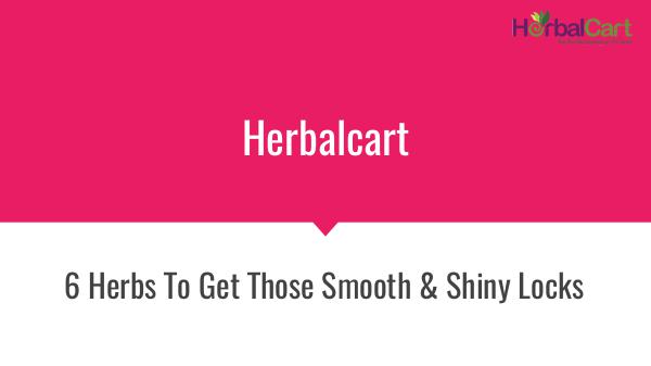 Healthcare - herbalcart 6 Herbs To Get Those Smooth & Shiny Locks