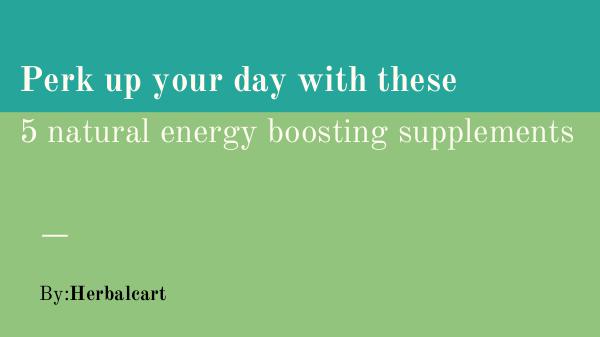 herbal online store Perk up your day with these 5 natural energy boost