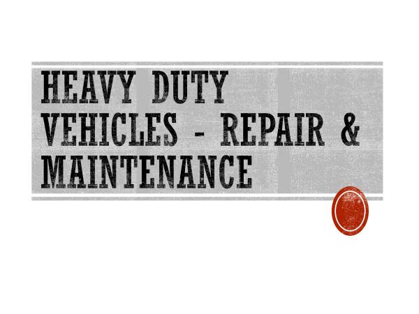 Heavy Duty Vehicles - Repair & Maintenance