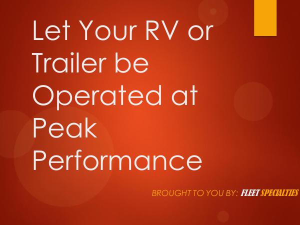 Let Your RV or Trailer be Operated at Peak Perform