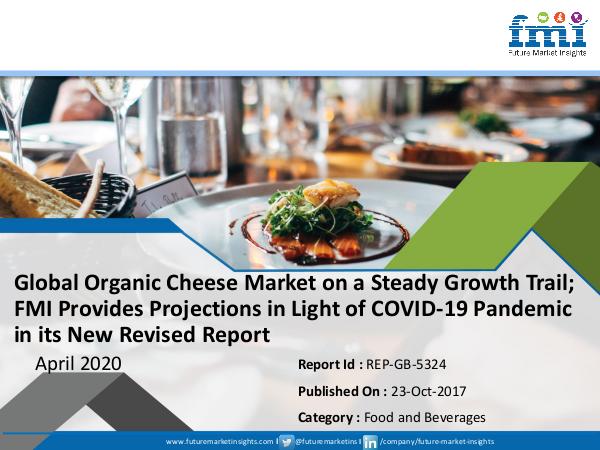 Global Organic Cheese Market on a Steady Growth Trail; FMI Provides P Organic Cheese Market