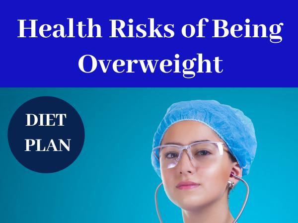 Health Risks of Being Overweight & Obesity | How to lose weight fast Health Risks of Being Overweight