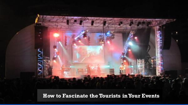 How You Can Fascinate the Tourists in Your Events How to Fascinate the Tourists in Your Events