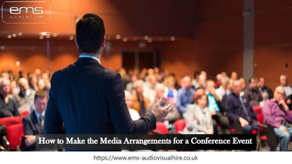 How to Make the Media Arrangements for a Conference Event How to Make the Media Arrangements for a Conferenc