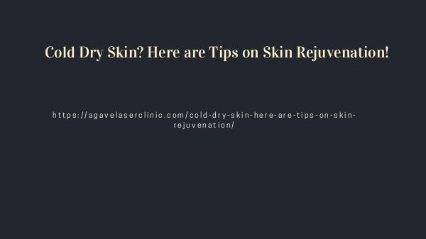 Agave Laser & Aesthetic Clinic’s skin rejuvenation clinic Tips on Skin Rejuvenation