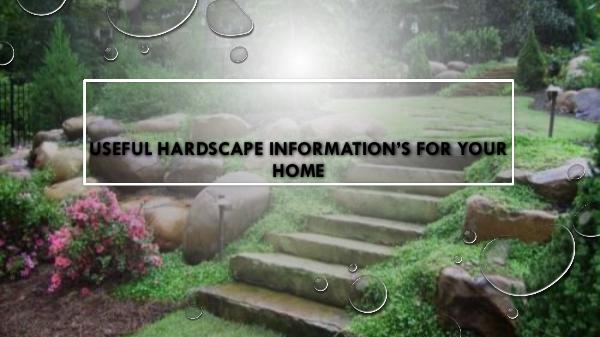Useful Hardscape Information’s for Your Home