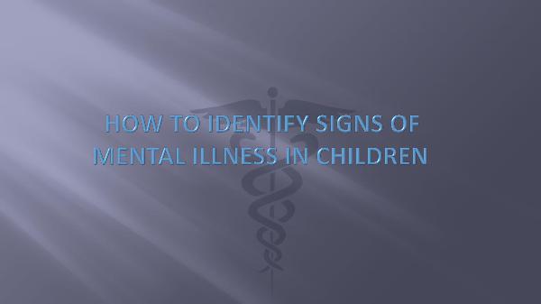 HOW TO IDENTIFY SIGNS OF MENTAL ILLNESS