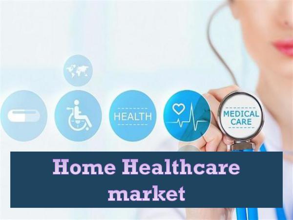 Home Healthcare Market - Global Forecast to 2022 Home Healthcare Market