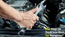 What things you Should know About Taxi Maintenance?
