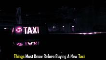 Things Must Know Before Buying A New Taxi