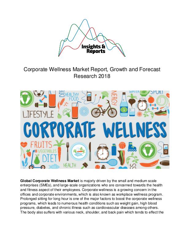 Corporate Wellness Market Report, Growth and Forecast Research 2018 Corporate Wellness Market Report, Growth and Forec