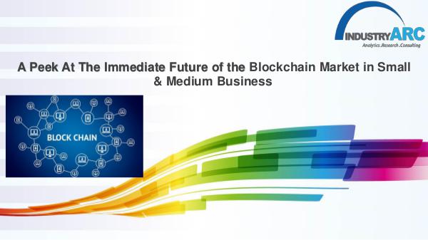 Blockchain Market in Small & Medium Business: Blockchain Market in Small & Medium Business