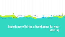 Importance of hiring a bookkeeper for your start-up