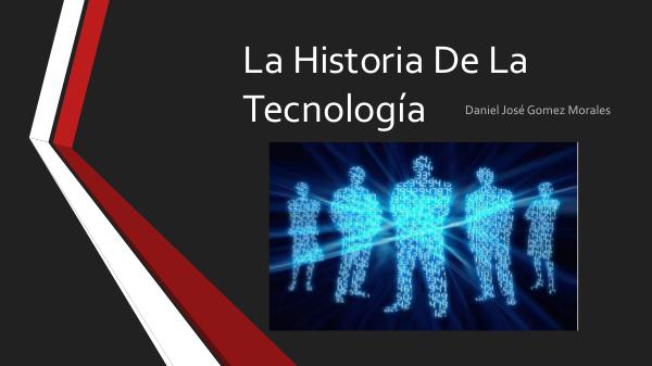 Historia Y Tecnología LA HISTORIA DE LA TECNOLOGIA