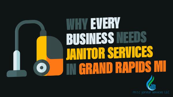 Janitor Services Why Every Business Needs Janitor Services In Grand