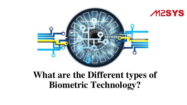 What are the Different types of Biometric Technolo