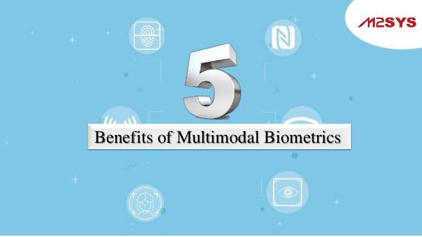 5 Benefits of Multimodal Biometrics