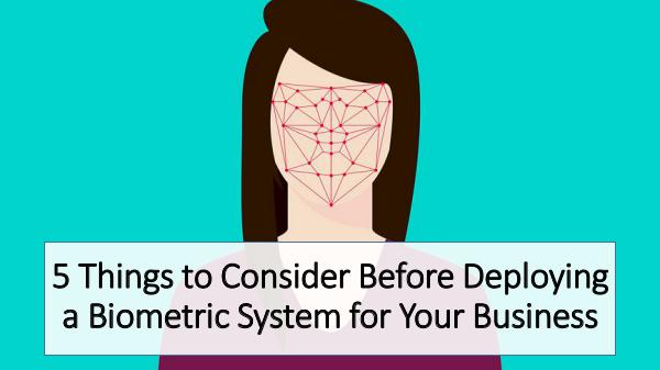 5 Things to Consider Before Deploying a Biometric