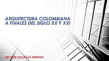 Arquitectura Colombiana finales siglo XX y XXI