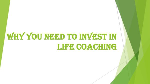 My Psychotherapist Why You Need to Invest in Life Coaching