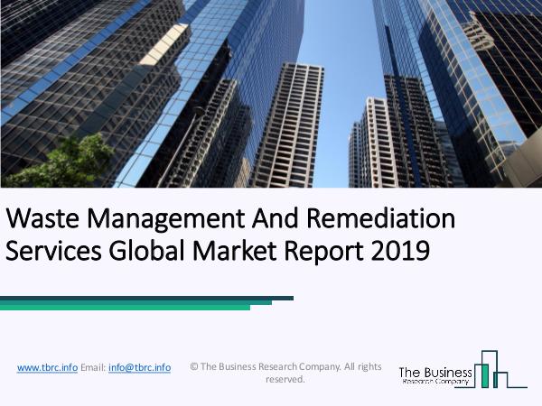 Waste Management And Remediation Services Global Market Report 2019 Waste Management And Remediation Services Global M