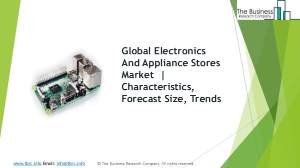 Convenience, Mom And Pop Stores Global Market Report 2019 Electronics And Appliance Stores